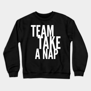 Team Take a Nap Crewneck Sweatshirt